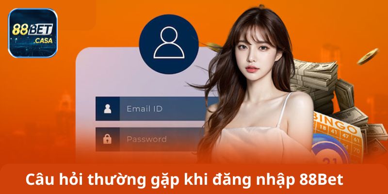 Đăng Nhập 88Bet Nhanh Chóng Và Nguyên Nhân Truy Cập Lỗi - XOVIN