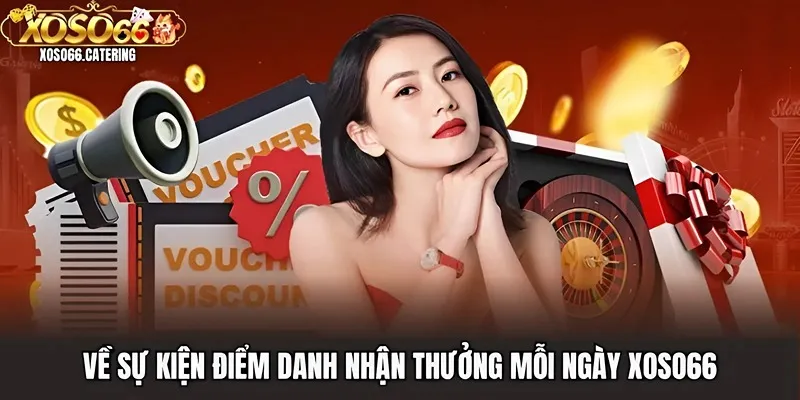 Điểm Danh Nhận Thưởng Mỗi Ngày | Event Hấp Dẫn Của Xoso66 - XOVIN