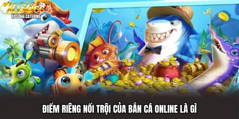 Bắn Cá Online Là Gì? Khám Phá Đại Dương Xanh Tại Xoso66 - XOVIN