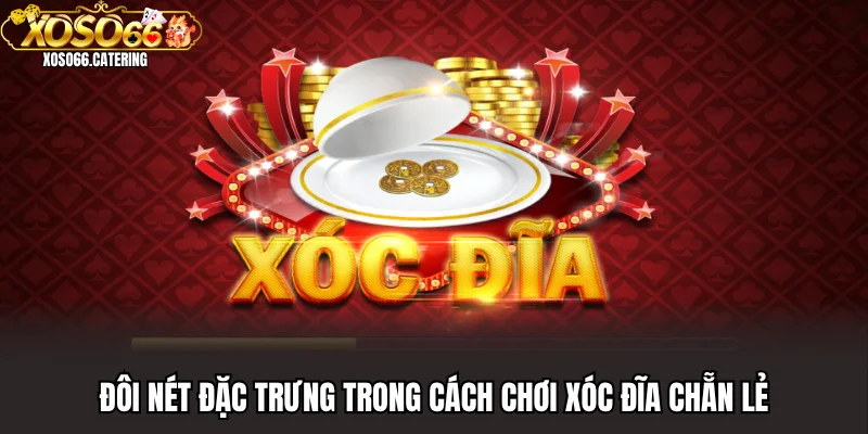 Cách Chơi Xóc Đĩa Chẵn Lẻ Cực Chuẩn Dễ Thắng Theo Xoso66 - XOVIN