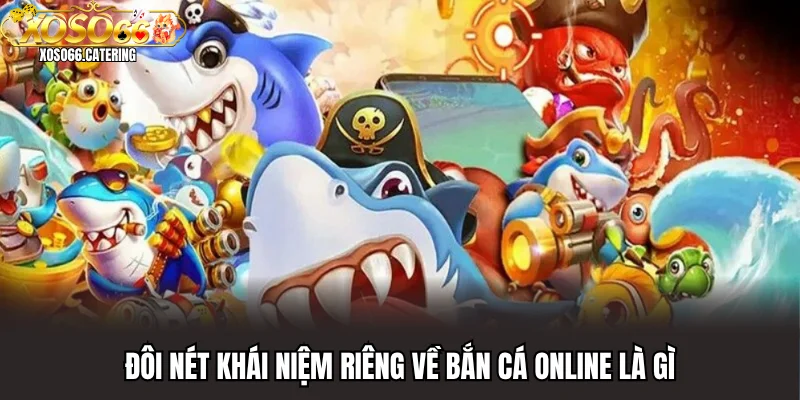 Bắn Cá Online Là Gì? Khám Phá Đại Dương Xanh Tại Xoso66 - XOVIN