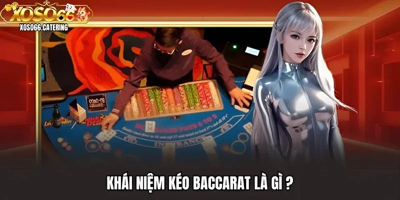 Kéo Baccarat Là Gì? Thực Hư Việc Lập Nhóm Hỗ Trợ Baccarat - XOVIN