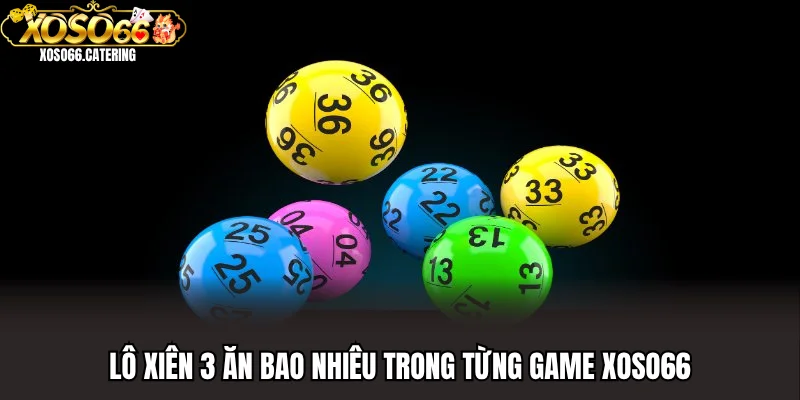 Lô Xiên 3 Ăn Bao Nhiêu? Giải Đáp Chi Tiết Theo Xoso66 - XOVIN