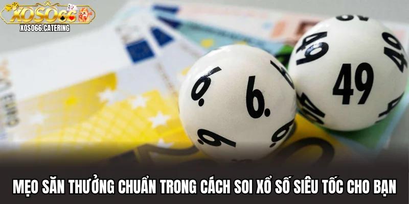 Cách Soi Xổ Số Siêu Tốc Xoso66 - Bí Quyết Vàng Săn Thưởng - XOVIN