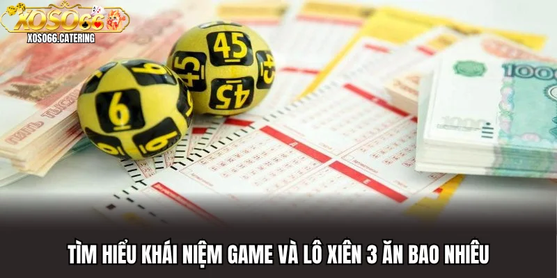 Lô Xiên 3 Ăn Bao Nhiêu? Giải Đáp Chi Tiết Theo Xoso66 - XOVIN