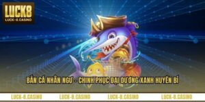 Bắn Cá LUCK8 - Sân Chơi Giải Trí Trực Tuyến Hấp Dẫn - XOVIN