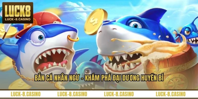 Bắn Cá Nhân Ngư - Chinh Phục Đại Dương Xanh Huyền Bí - XOVIN Bắn Cá Nhân Ngư - Chinh Phục Đại Dương Xanh Huyền Bí - XOVIN