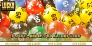 Xổ Số LUCK8 - Đổi Đời Cùng Những Vòng Quay May Mắn - XOVIN