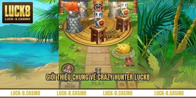 Crazy Hunter LUCK8 – Game săn thưởng kịch tính, dễ thắng - XOVIN Crazy Hunter LUCK8 – Game săn thưởng kịch tính, dễ thắng - XOVIN
