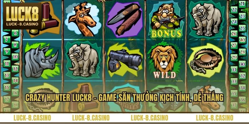 Crazy Hunter LUCK8 – Game săn thưởng kịch tính, dễ thắng - XOVIN